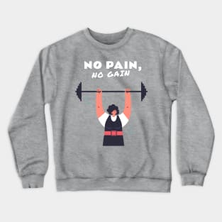 No pain no gain Crewneck Sweatshirt